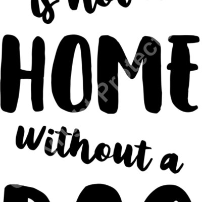 a house is not a home without a dog 01 Thumbnail