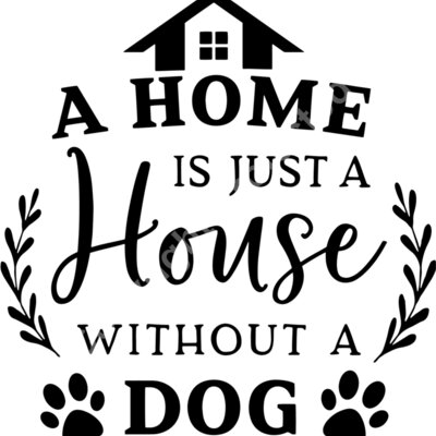 A home is just a house without a dog Thumbnail