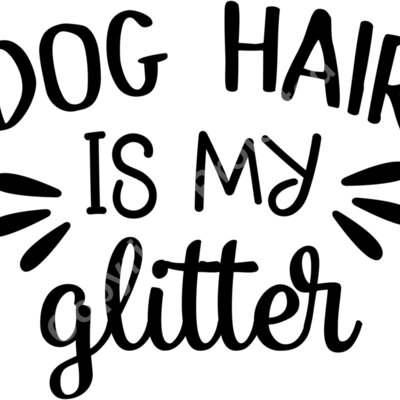 dog hair is my glitter 01 Thumbnail