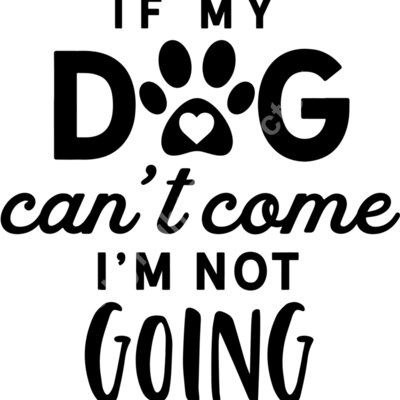 If my dog cant come Im not going Thumbnail