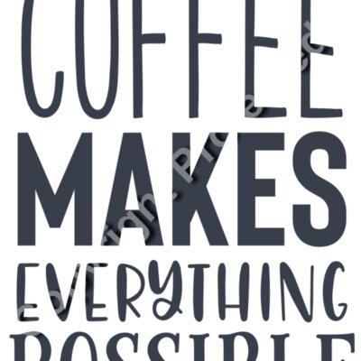 coffee makes everything possible 01 Thumbnail
