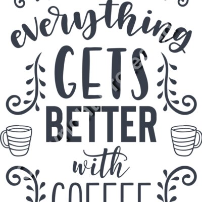everything gets better with coffee 01 Thumbnail