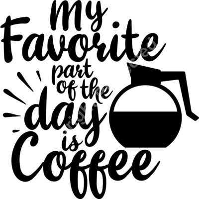my favorite part of the day is coffee Thumbnail