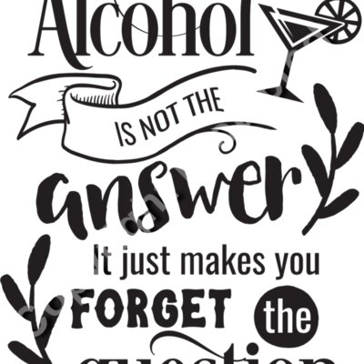 Alcohol is not the answer Thumbnail