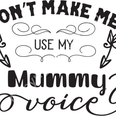 Dont Make Me Use My Mummy Voice Thumbnail