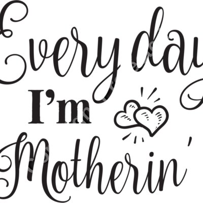 Every day I am Motherin Thumbnail