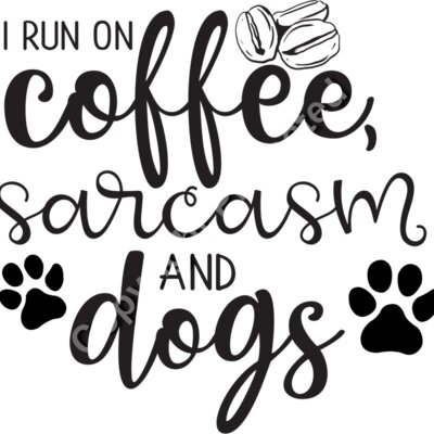 I Run on Coffee Sarcasm and Dogs Thumbnail