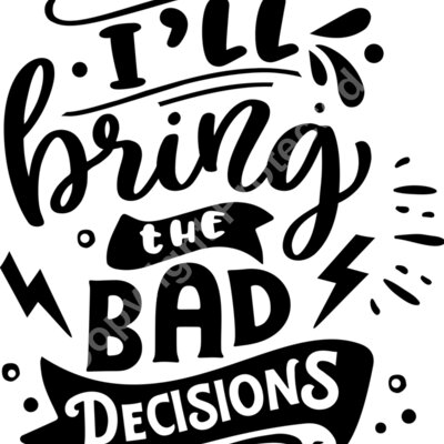 Ill bring the bad decisions Thumbnail