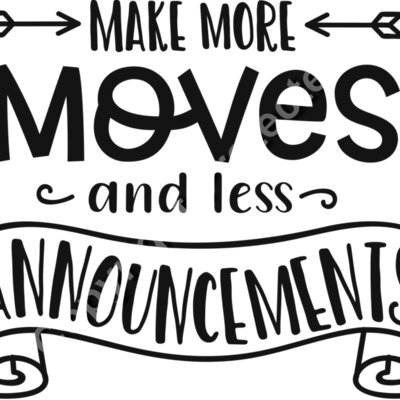 Make more moves and less announcements Thumbnail
