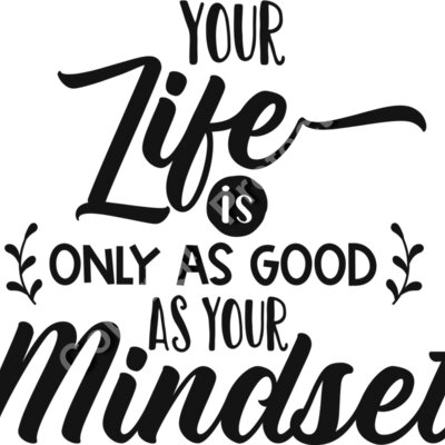 Your life is only as good as your mindset  2  Thumbnail