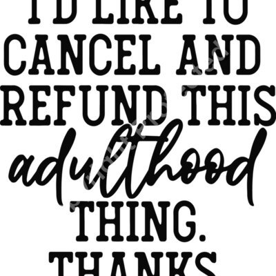 id like to cancel and refund this adulthood thing Thumbnail