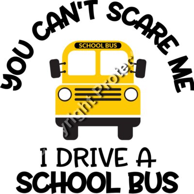 you can t scare me i drive a school bus Thumbnail