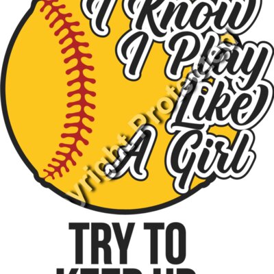 I know i play like a girl try to keep up softball Thumbnail